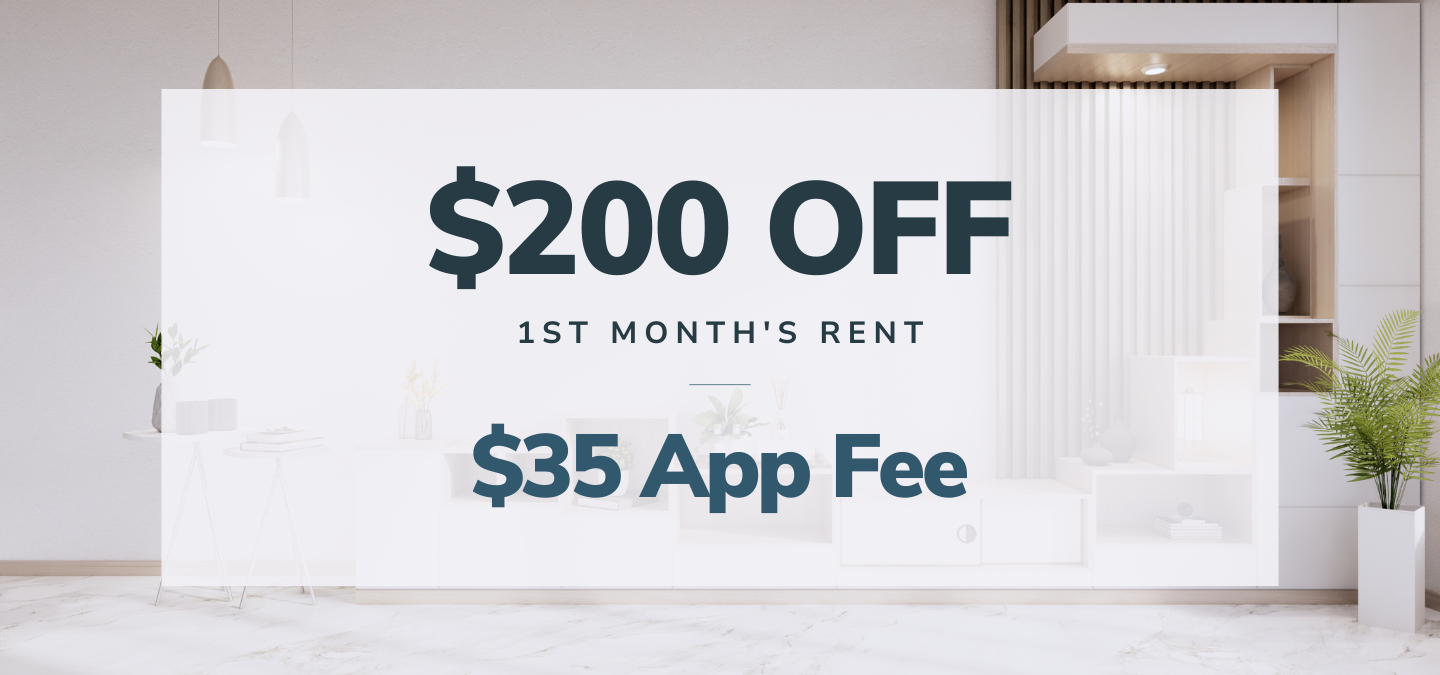 $200 off 1st month's rent $35 app fee